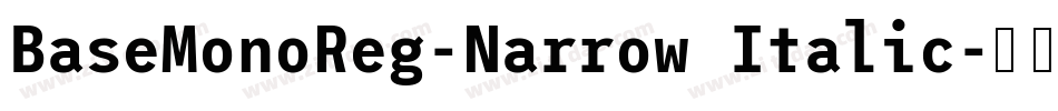 BaseMonoReg-Narrow Italic字体转换